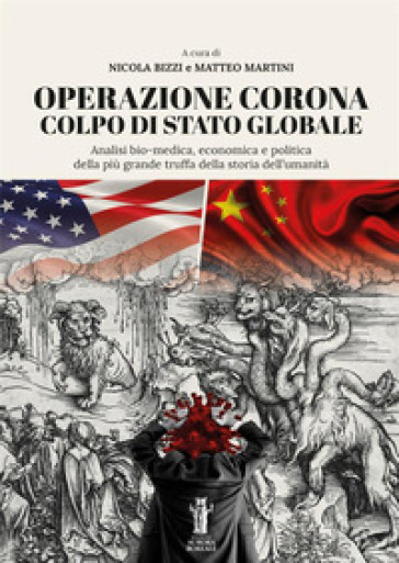 Operazione Corona: colpo di stato globale. Analisi bio-medica, economica e politica della...