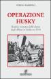 Operazione Husky. Realtà e romanzo dello sbarco degli alleati in Sicilia nel 1943