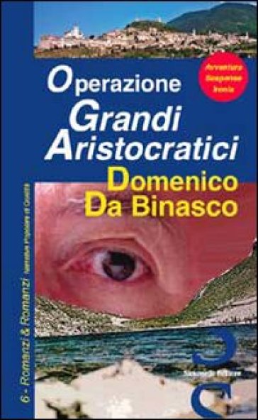 Operazione grandi aristocratici - Domenico Da Binasco