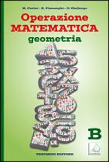 Operazione matematica. Geometria. Vol. B. Per la Scuola media - Raul Fiamenghi - Donatella Giallongo - Maria Angela Cerini