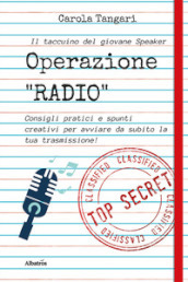 Operazione radio. Consigli pratici e spunti creativi per avviare da subito la tua trasmissione