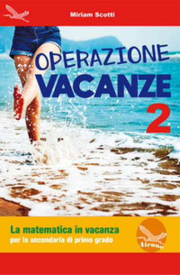 Operazione vacanza. La matematica in vacanza. Per la secondaria di primo grado. Ediz. per la scuola. Vol. 2 - Miriam Scotti