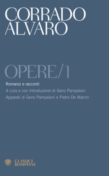 Opere. 1: Romanzi e racconti - Corrado Alvaro