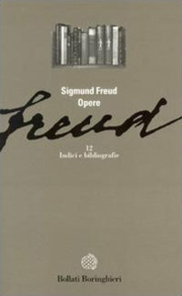 Opere. 12: Indici e bibliografie - Sigmund Freud