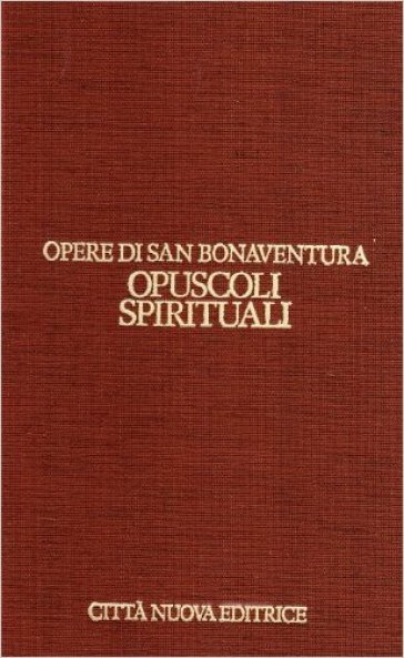 Opere. 13: Opuscoli spirituali - Bonaventura (san)