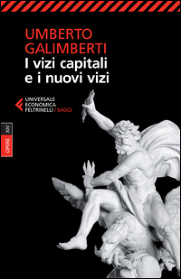 Opere. 14: I vizi capitali e i nuovi vizi - Umberto Galimberti