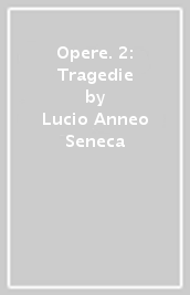 Opere. 2: Tragedie