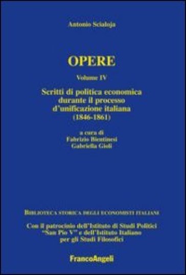 Opere. 4: Scritti di politica economica durante il processo d'unificazione italiana (1846-1861) - Antonio Scialoja