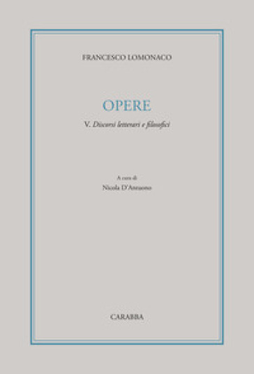 Opere. 5: Discorsi letterari e filosofici - Francesco Lomonaco