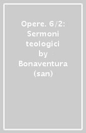 Opere. 6/2: Sermoni teologici