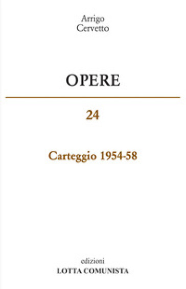 Opere. Carteggio 1954-58. 24. - Arrigo Cervetto