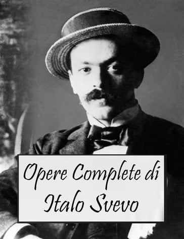 Opere Complete di Italo Svevo (Italian Edition) - Italo Svevo