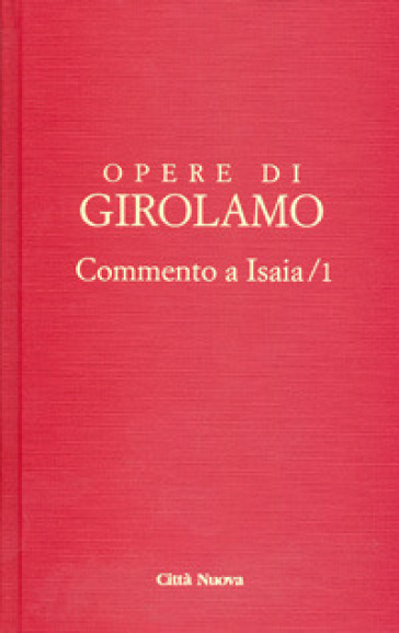 Opere di Girolamo. 1: Commento a Isaia - Girolamo (san)