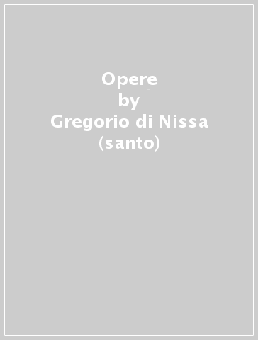Opere - Gregorio di Nissa (santo)