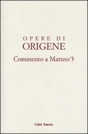 Opere di Origene. 11/3: Commento a Matteo 3 - Origene