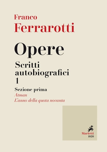 Opere. Scritti Autobiografici 1 - Franco Ferrarotti