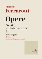 Opere. Scritti Autobiografici 1