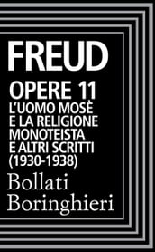 Opere Vol. 11: L Uomo Mosè e la religione monoteistica (1930-1938).