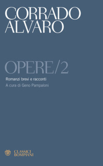 Opere. Vol. 2: Romanzi brevi e racconti - Corrado Alvaro