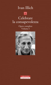 Opere complete. 1: Celebrare la consapevolezza