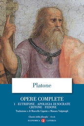 Opere complete. 1. Eutifrone, Apologia di Socrate, Critone, Fedone