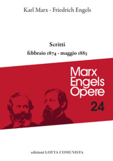 Opere complete. 24: Scritti febbraio 1874-maggio 1833 - Karl Marx - Friedrich Engels