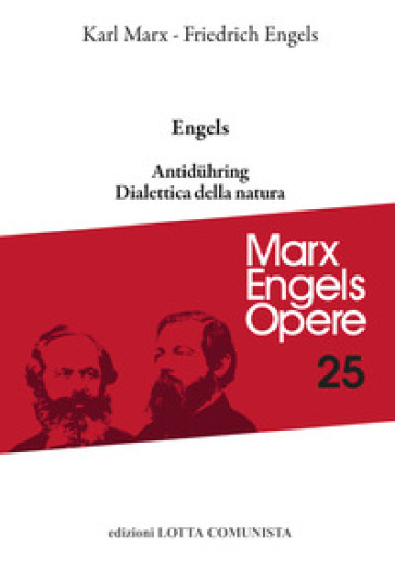 Opere complete. 25: Antiduhring. Dialettica della natura - Karl Marx - Friedrich Engels