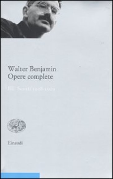 Opere complete. 3.Scritti 1928 - 1929 - Walter Benjamin