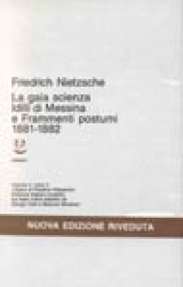 Opere complete. 5/2: Idilli di Messina-La gaia scienza-Frammenti postumi (1881-82) - Friedrich Nietzsche