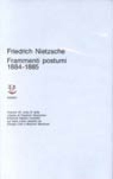 Opere complete. 7/3: Frammenti postumi (1884-85) - Friedrich Nietzsche