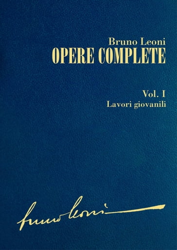 Opere complete. I: Lavori giovanili - Bruno Leoni