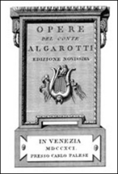 Opere del conte Algarotti (rist. anast. Venezia, 1791)