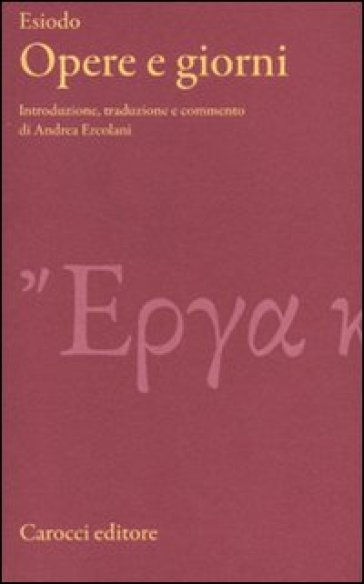 Opere e giorni. Testo greco a fronte. Ediz. critica - Esiodo