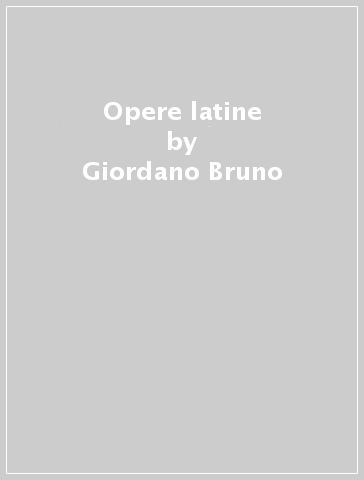 Opere latine - Giordano Bruno