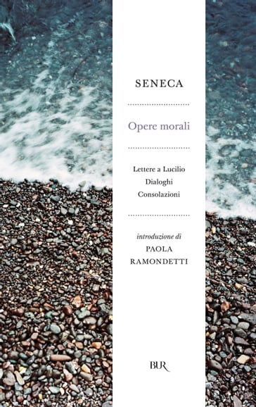 Opere morali - Lucio Anneo Seneca