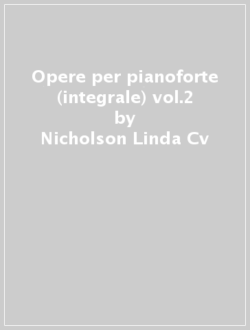 Opere per pianoforte (integrale) vol.2 - Nicholson Linda Cv