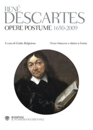 Opere postume 1650-2009. Testo latino e francese a fronte - Renato Cartesio