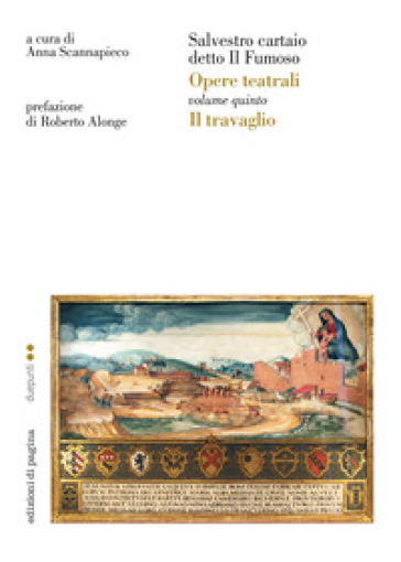 Opere teatrali. 5: Il travaglio - Salvestro cartaio detto il Fumoso