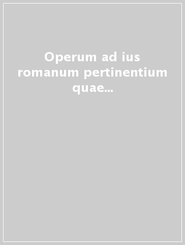 Operum ad ius romanum pertinentium quae ab anno MCMLXXI usque ad annum MCMLXXX edita sunt. Index modo et ratione ordinatus