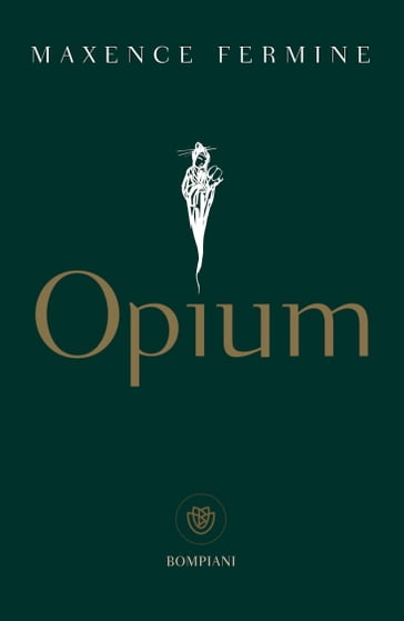 Opium (Edizione italiana) - Maxence Fermine