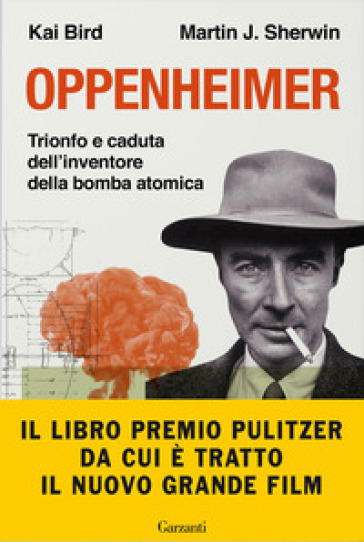 Oppenheimer. Trionfo e caduta dell'inventore della bomba atomica - Kai Bird - Martin J. Sherwin
