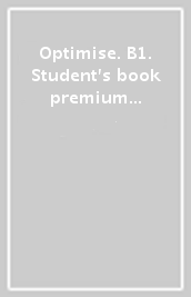 Optimise. B1. Student s book premium pack. Per il triennio delle Scuole superiori. Con espansione online