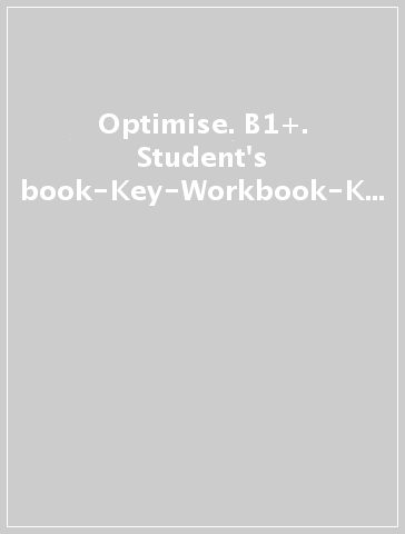 Optimise. B1+. Student's book-Key-Workbook-Key. Per le Scuole superiori. Con espansione online