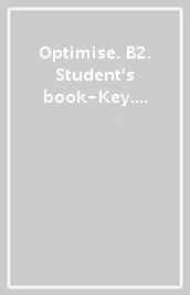 Optimise. B2. Student s book-Key. Per le Scuole superiori. Con espansione online