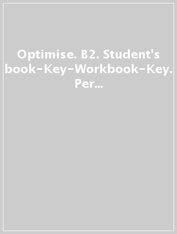 Optimise. B2. Student's book-Key-Workbook-Key. Per le Scuole superiori. Con espansione online