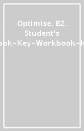 Optimise. B2. Student s book-Key-Workbook-Key. Per le Scuole superiori. Con espansione online