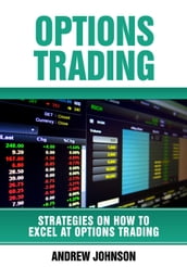Options Trading: How To Excel At Options Trading