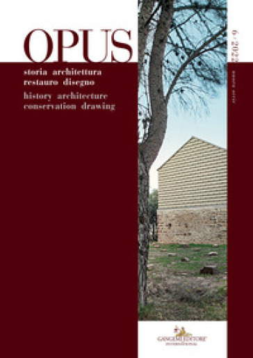 Opus. Quaderno di storia architettura restauro disegno-Journal of history architecture conservation drawing (2022). 6.