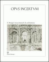 Opus incertum. 5.Disegni rinascimentali di architettura