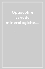 Opuscoli e schede mineralogiche. Manoscritti e lettere di Ottaviano Targioni Tozzetti. Conoscenze naturalistiche a Firenze tra Sette e Ottocento